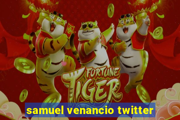 samuel venancio twitter